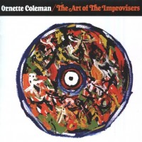 ORNETTE COLEMAN - THE ART OF THE IMPROVISERS - 