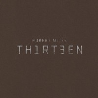 ROBERT MILES - TH1RT3EN - 