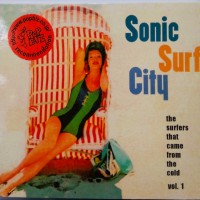SONIC SURF CITY - THE SURFERS THAT CAME FROM THE COLD VOL. 1 (digipak) - 