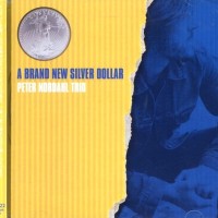 PETER NORDAHL TRIO - A BRAND NEW SILVER DOLLAR - 