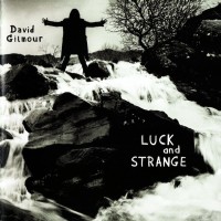 DAVID GILMOUR - LUCK AND STRANGE - 