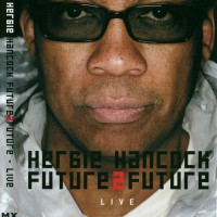 HERBIE HANCOCK - FUTURE 2 FUTURE. LIVE - 