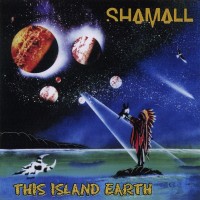 SHAMALL - THIS ISLAND EARTH - 