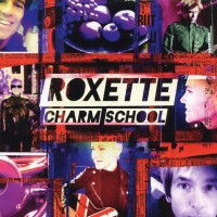ROXETTE - CHARM SCHOOL - 