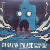 CARAVAN PALACE - GANGBUSTERS MELODY CLUB - ���������