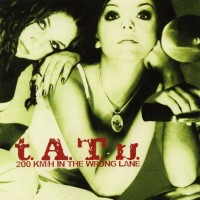 T.A.T.U. - 200 KM/H IN THE WRONG LANE - ���������