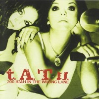 T.A.T.U. - 200 KM/H IN THE WRONG LANE - ���������