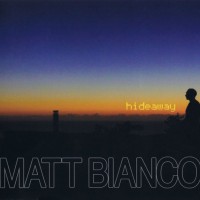 MATT BIANCO - HIDEAWAY - 