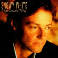 SNOWY WHITE - THAT CERTAIN THING - 