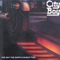 CITY BOY - THE DAY THE EARTH CAUGHT FIRE - 