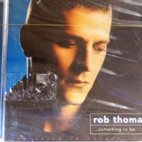 ROB THOMAS - ...SOMETHING TO BE - 