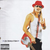 KID ROCK - THE HISTORY OF ROCK - 