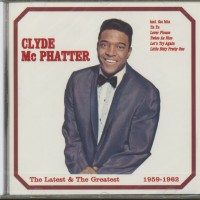 CLYDE McPHATTER - THE LATES & THE GREATEST 1959-1962 - 