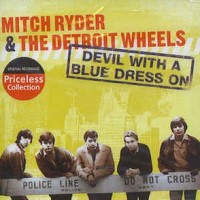 MITCH RYDER & THE DETROIT WHEELS - DEVIL WITH A BLUE DRESS ON - 