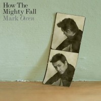 MARK OWEN - HOW THE MIGHTY FALL - 