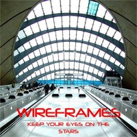 WIREFRAMES - KEEP YOUR EYES ON THE STARS - 