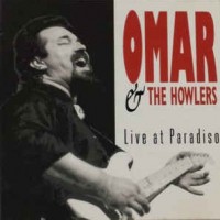 OMAR AND THE HOWLERS - LIVE AT PARADISO (a) - 