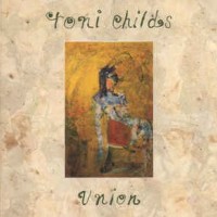 TONI CHILDS - UNION - 