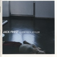 JACK FROST - GLOOM ROCK ASYLUM - 