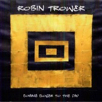 ROBIN TROWER - COMING CLOSER TO THE DAY - 