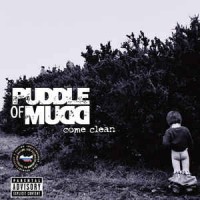 PUDDLE OF MUDD - COME CLEAN - 