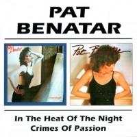 PAT BENATAR - IN THE HEAT OF THE NIGHT / CRIMES OF PASSION - 