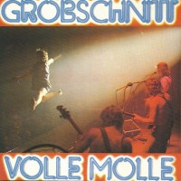 GROBSCHNITT - VOLLE MOLLE - 