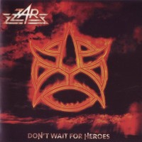 ZAR - DON'T WAIT FOR HEROES - 