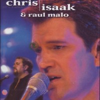 CHRIS ISAAK & RAUL MALO - SOUND STAGE - 