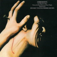 SPOOKY TOOTH WITH PIERRE HENRY - CEREMONY: AN ELECTRONIC MASS - 