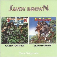 SAVOY BROWN - A STEP FURTHER / SKIN'N'BONE - 
