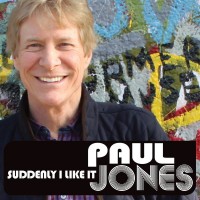 PAUL JONES - SUDDENLY I LIKE IT - 