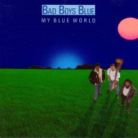 BAD BOYS BLUE - MY BLUE WORLD - 