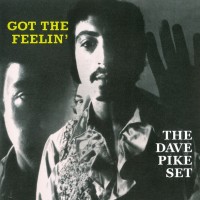 DAVE PIKE SET - GOT THE FEELIN' - 