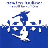 NEWTON FAULKNER - REBULT BY HUMANS - 