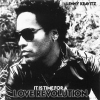 LENNY KRAVITZ - IT IS TIME FOR A LOVE REVOLUTION - 