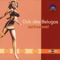 CLUB DES BELUGAS - APRICOO SOUL - 