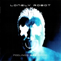 LONELY ROBOT - FEELINGS ARE GOOD - 