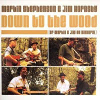 MARTIN STEPHENSON & JIM HORNSBY - DOWN TO THE WOOD - 