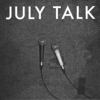 JULY TALK - JULY TALK (papersleeve) - 