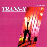 TRANS-X - ON MY OWN - 