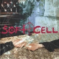 SOFT CELL - CRUELTY WITHOUT BEAUTY - 