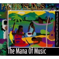 SPIRITUAL WORLD COLLECTION - PACIFIC ISLANDS - THE MANA OF MUSIC (digipak) - 