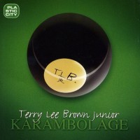 TERRY LEE BROWN JUNIOR - KARAMBOLAGE - 