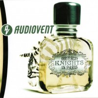 AUDIOVENT - DIRTY SEXY KNIGHTS IN PARIS - 