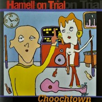 HAMELL ON TRIAL - CHOOCHTOWN - 