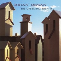 BRIAN DEWAN - THE OPERATING THEATER - 