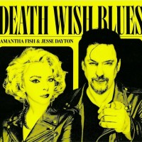 SAMANTHA FISH & JESSE DAYTON - DEATH WISH BLUES - 