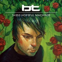 BT - THESE HOPEFUL MACHINES (digipak) - 