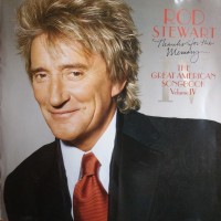 ROD STEWART - THANKS FOR THE MEMORY... THE GREAT AMERICAN SONGBOOK IV - 